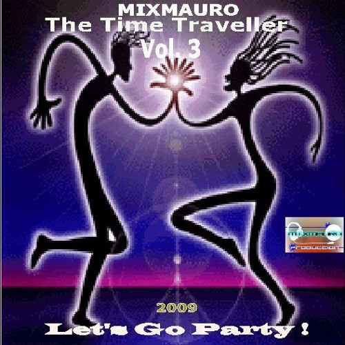 Mixmauro The Time Traveller Vol. 03 Let's Go Party