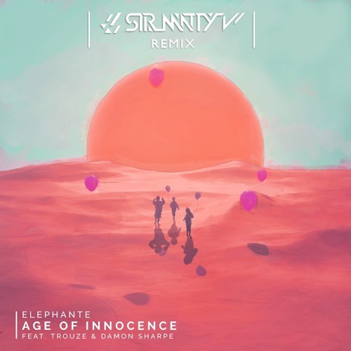 Elephante - Age Of Innocence (Sir Matty V Remix)[Free Download]