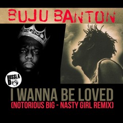 BUJU BANTON - WANNA BE LOVED (HUSSLA-D NASTY GIRL REMIX)