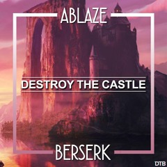 Ablaze x Berserk - Destroy The Castle [Drop the Bassline EXCLUSIVE]