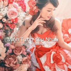 Minh Tung Yeu Nhau - April Ft. Andrew