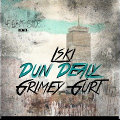 Lski x Dun Dealy x Grimey Gurt- East Side Remix