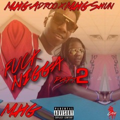 Mhg Adroo ft. Mhg Shun - Fuck Nigga Part 2