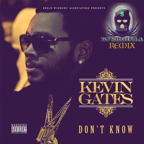 Kevin Gate$ - Dont Know (Dj $kriLLa Remix)
