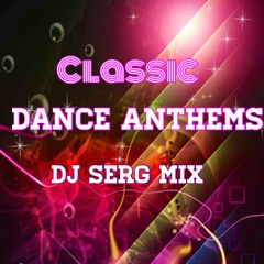 Classic Dance Anthems - DJ Serg