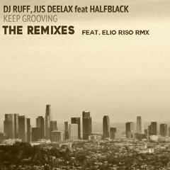 1.DJ Ruff,Jus Deelax Feat. Halfblack - Keep Grooving  - ELIO RISO & NiLO.R Rmx