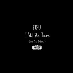 FTGU - I Will Be There (Feat. Rozz Dyliams)
