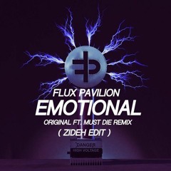 Flux Pavilion And Matthew Koma - Emotional (Zideh Edit) Original Ft. Must Die Remix