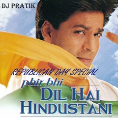 PHIR BHI DIL HAI HINDUSTHANI (MASHUP) - DJ PRATIK