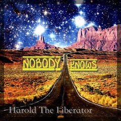 *Nobody Knows - Harold The Liberator (Feat. Thomas Lee)