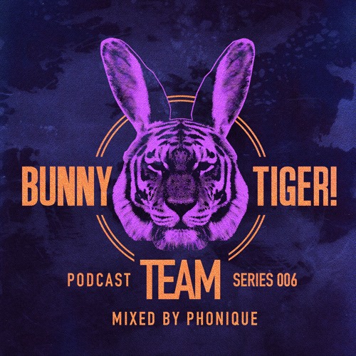 Bunny Tiger Team Podcast #006 Mixed By Phonique [FREE DOWNLOAD!]