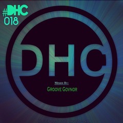 #DHC018 - Mixed By Groove Govnor