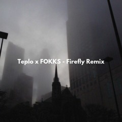 Teplo x FOKKS - Firefly Remix