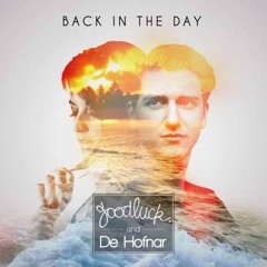 Back In The Day - Extended Album Version - GoodLuck x De Hofnar