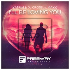 Katrin & DJ Cross ft. Max'C - I'll Be Loving You (Martin Garrix Show 072 Cut)[OUT NOW]