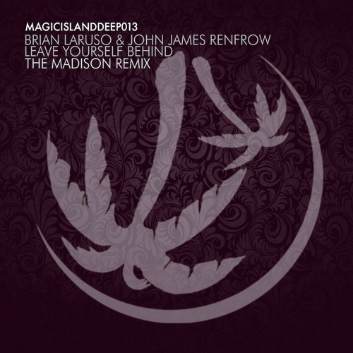 Brian Laruso & John James Renfrow - Leave Yourself Behind (The Madison Remix)