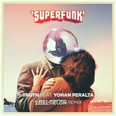 Superfunk - Truth Feat. Yohan Peralta (Greg Delon Remix)