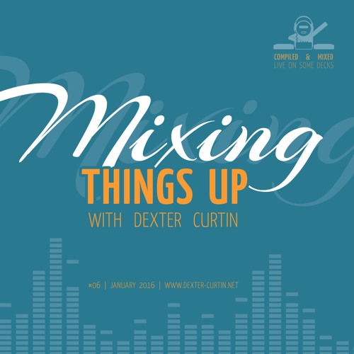 Dexter Curtin - Mixing Things Up, January 2016
