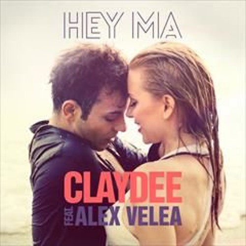 Claydee feat. Alex Velea - Hey Ma