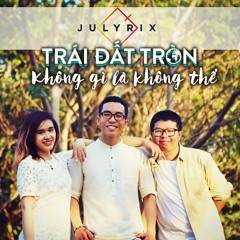 Trung Quân - Trái Đất Tròn Không Gì Là Không Thể | Julyrix cover