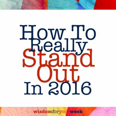 How To Really STAND OUT In 2016