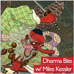 "Learning From The Tengu" - Dharma Bite w/ Miles Kessler