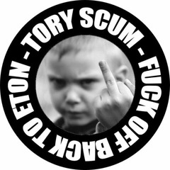 Tory Scum - Fuck off back to eton (MilitantRaverMix)