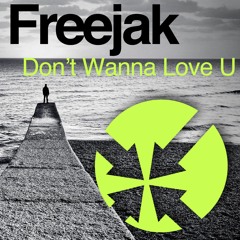 Freejak - Dont Wanna Love You - Wideboy's Nasty Bass Mix