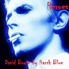 David Bowie's "Heroes" by Harsh Blue