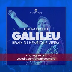 Fernandinho - Galileu (Remix By DJ Henrique Vieira)
