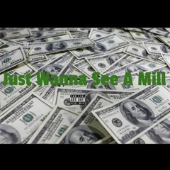 Just Wanna See A Mill (Prod. Tails.)