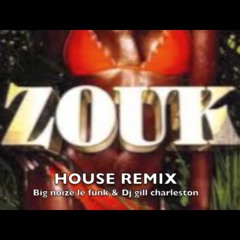 Big noize le funk & Dj gill charleston  (zouk la se sel dirty house remix)