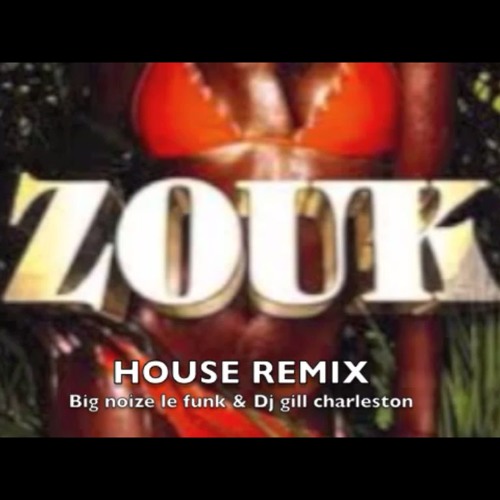 Big noize le funk & Dj gill charleston  (zouk la se sel dirty house remix)