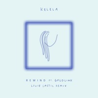 Kelela - Rewind Ft. GoldLink (Louie Lastic Remix)