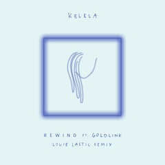 Kelela - Rewind feat. GoldLink [Louie Lastic Remix]