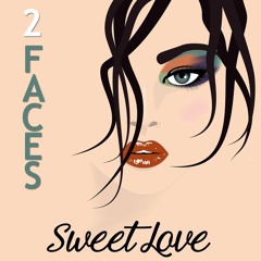 2Faces - Sweet Love [Preview] (Avalaible February 5)