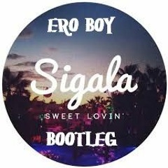 Sigala Feat. Bryn Christopher - Sweet Lovin' (ERO BOY BOOTLEG)