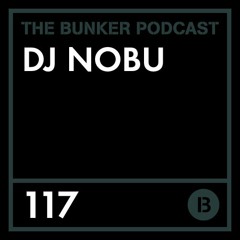 The Bunker Podcast 117 - DJ Nobu