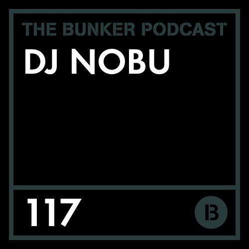 The Bunker Podcast 117 - DJ Nobu