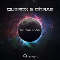 Querox & Phaxe - Tripical Moon