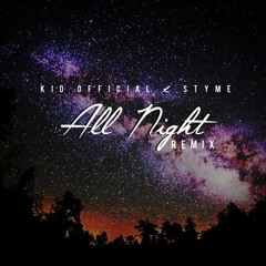 Kid Official X Styme - All Night (Remix)