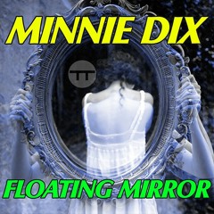 TT007 Minnie Dix - Floating Mirror (Original Mix)