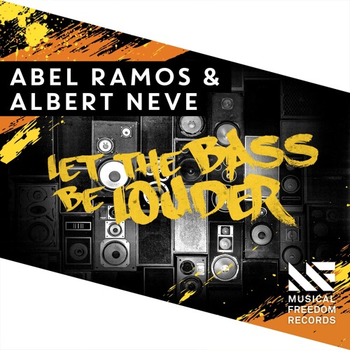 Stream Abel Ramos & Albert Neve - Let The Bass Be Louder [Available  February 15] by Musical Freedom | Listen online for free on SoundCloud