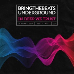 In Deep We Trust plugged into the bringthebeats underground - January 2016