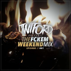 The FCKEM Weekend Mix - Ep. 001