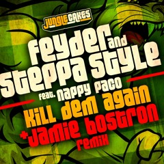 FeyDer ft Steppa Style & Nappy Paco - Kill Dem Again (Jamie Bostron Remix)