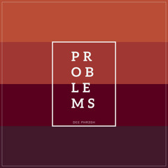 Dee Phr3sh - "Problems" [PREMIERE]