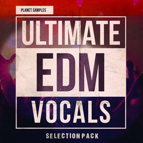 Planet Samples Ultimate EDM Vocals[Selection Pack]
