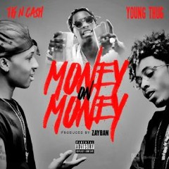 TK N Cash ft. Young Thug - Money On Money