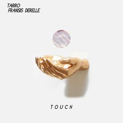 Fransis Derelle x Tarro - Touch